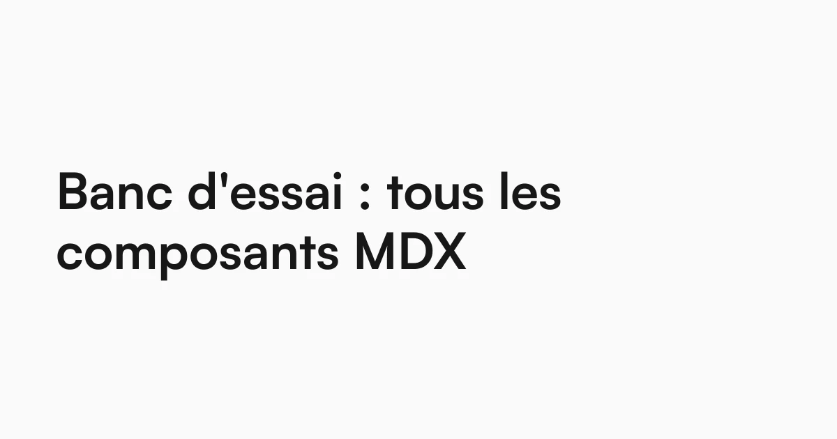 Banc d'essai : tous les composants MDX